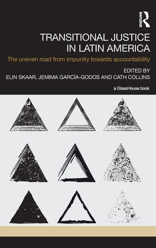 Transitional Justice in Latin America The Uneven Road from Impunity Towards Accountability