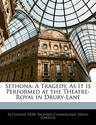 Sethona: A Tragedy, as It Is Performed at the Theatre-Royal in Drury-Lane