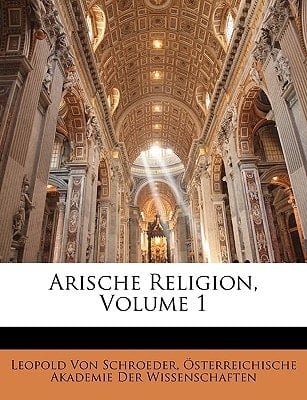 Arische Religion, Volume 1 (German Edition)