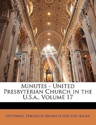 Minutes - United Presbyterian Church in the U.S.a., Volume 17