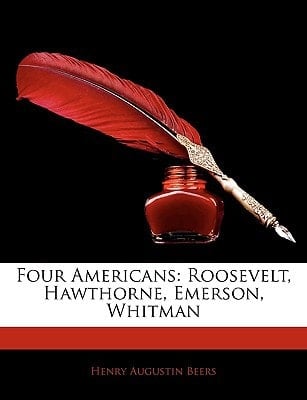 Four Americans: Roosevelt, Hawthorne, Emerson, Whitman