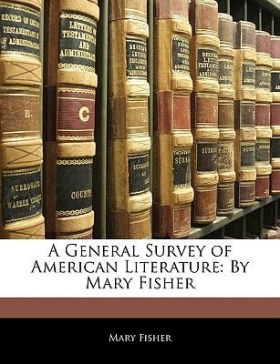 A General Survey of American Literature: By Mary Fisher