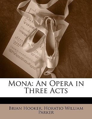 Mona: An Opera in Three Acts