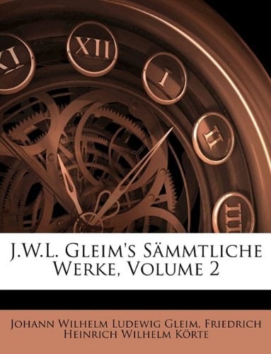 J.W.L. Gleim's S Mmtliche Werke (German Edition)