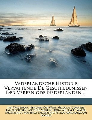 Vaderlandsche Historie Vervattende De Geschiedenissen Der Vereenigde Nederlanden ... (Dutch Edition)