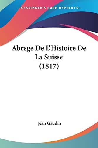 Abrege De L'Histoire De La Suisse (1817) (French Edition)