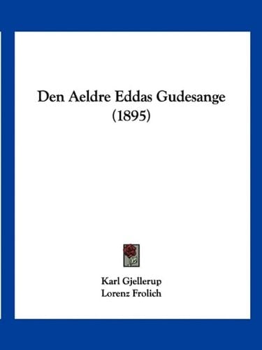 Den Aeldre Eddas Gudesange (1895) (Chinese Edition)