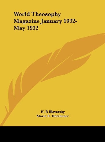 World Theosophy Magazine January 1932-May 1932