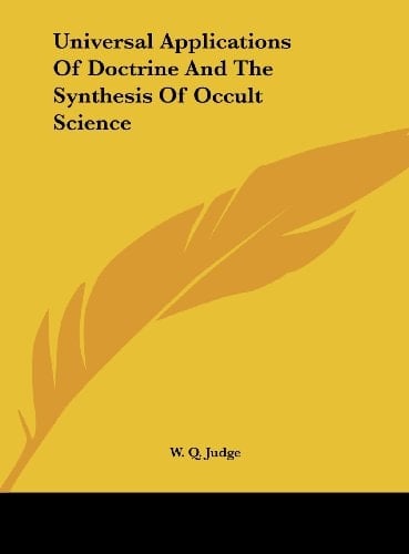 Universal Applications Of Doctrine And The Synthesis Of Occult Science