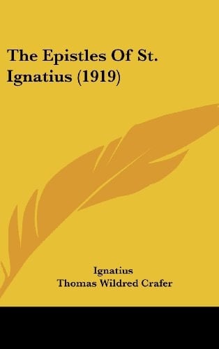 The Epistles Of St. Ignatius (1919)