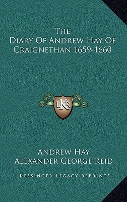 The Diary Of Andrew Hay Of Craignethan 1659-1660