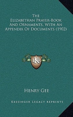 The Elizabethan Prayer-Book And Ornaments, With An Appendix Of Documents (1902)