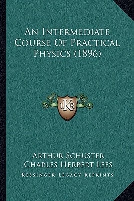 An Intermediate Course Of Practical Physics (1896)