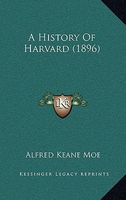 A History Of Harvard (1896)