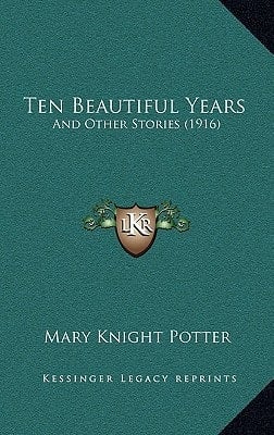 Ten Beautiful Years: And Other Stories (1916)