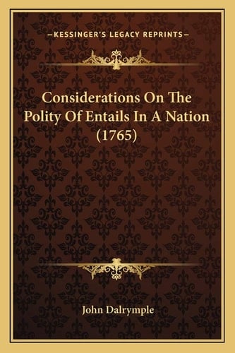 Considerations On The Polity Of Entails In A Nation (1765)
