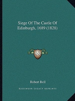 Siege Of The Castle Of Edinburgh, 1689 (1828)