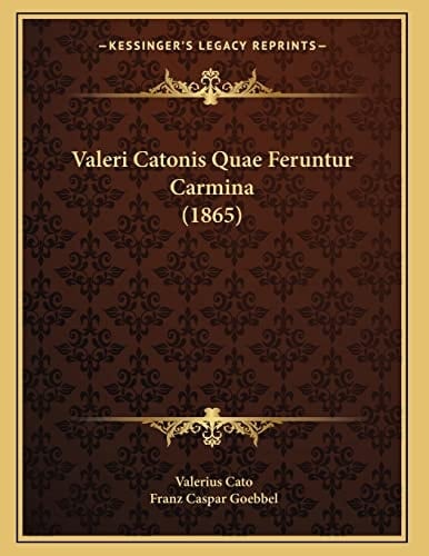 Valeri Catonis Quae Feruntur Carmina (1865) (Latin Edition)