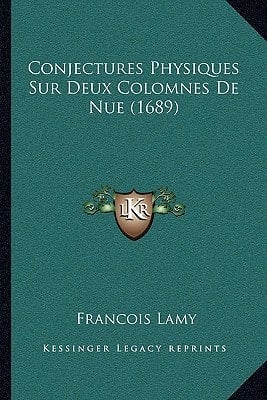 Conjectures Physiques Sur Deux Colomnes De Nue (1689) (French Edition)