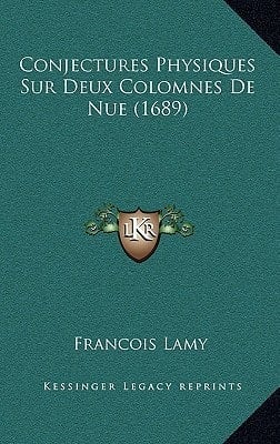 Conjectures Physiques Sur Deux Colomnes De Nue (1689) (French Edition)