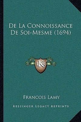 De La Connoissance De Soi-Mesme (1694) (French Edition)