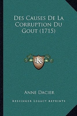 Des Causes De La Corruption Du Gout (1715) (French Edition)