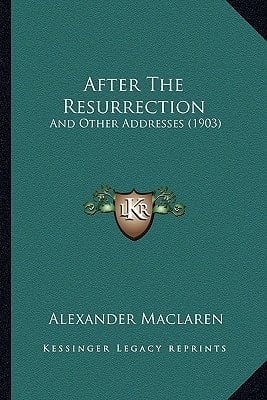 After The Resurrection: And Other Addresses (1903)