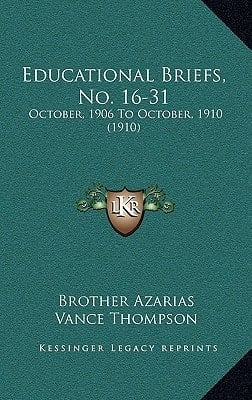 Educational Briefs, No. 16-31: October, 1906 To October, 1910 (1910)
