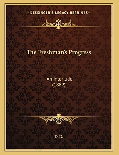 The Freshman's Progress: An Interlude (1882)