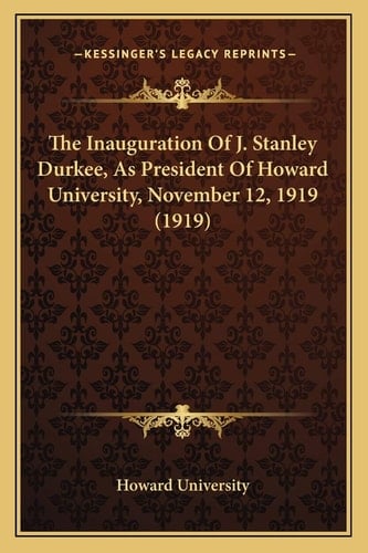 The Inauguration Of J. Stanley Durkee, As President Of Howard University, November 12, 1919 (1919)