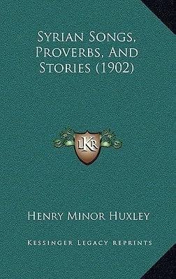 Syrian Songs, Proverbs, And Stories (1902)