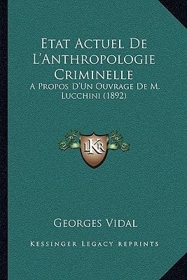 Etat Actuel De L'Anthropologie Criminelle: A Propos D'Un Ouvrage De M. Lucchini (1892) (French Edition)