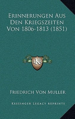 Erinnerungen Aus Den Kriegszeiten Von 1806-1813 (1851) (German Edition)