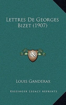 Lettres de Georges Bizet (1907) (French Edition)