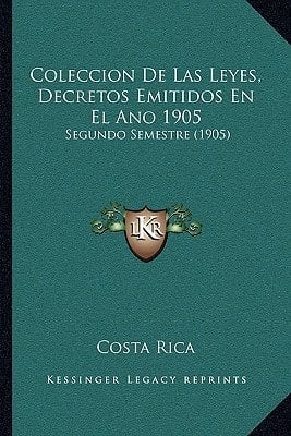 Coleccion De Las Leyes, Decretos Emitidos En El Ano 1905: Segundo Semestre (1905) (Spanish Edition)