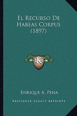 El Recurso De Habeas Corpus (1897) (Spanish Edition)