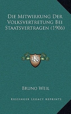Die Mitwirkung Der Volksvertretung Bei Staatsvertragen (1906) (German Edition)
