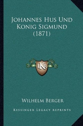 Johannes Hus Und Konig Sigmund (1871) (German Edition)
