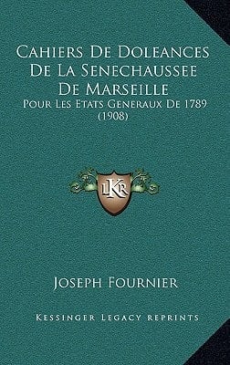Cahiers De Doleances De La Senechaussee De Marseille: Pour Les Etats Generaux De 1789 (1908) (French Edition)