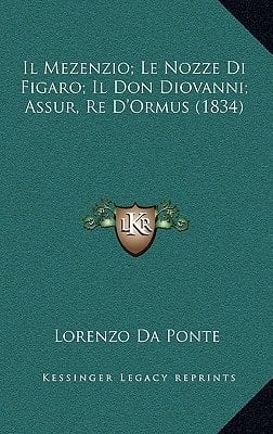 Il Mezenzio; Le Nozze Di Figaro; Il Don Diovanni; Assur, Re D'Ormus (1834) (Italian Edition)