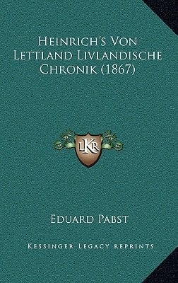 Heinrich's Von Lettland Livlandische Chronik (1867) (German Edition)