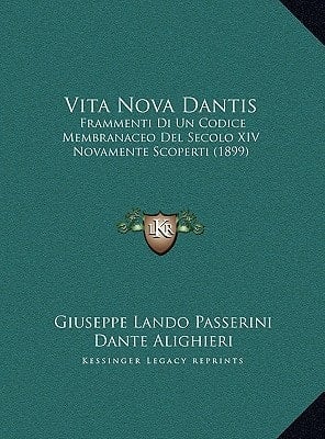 Vita Nova Dantis: Frammenti Di Un Codice Membranaceo Del Secolo XIV Novamente Scoperti (1899) (Italian Edition)