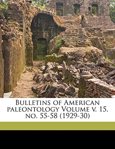 Bulletins of American paleontology Volume v. 15, no. 55-58 (1929-30)