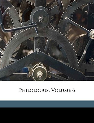 Philologus, Sechster Jahrgang. (German Edition)