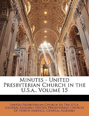 Minutes - United Presbyterian Church in the U.S.a., Volume 15