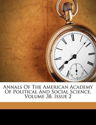 Annals Of The American Academy Of Political And Social Science, Volume 38, Issue 2