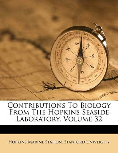 Contributions To Biology From The Hopkins Seaside Laboratory, Volume 32
