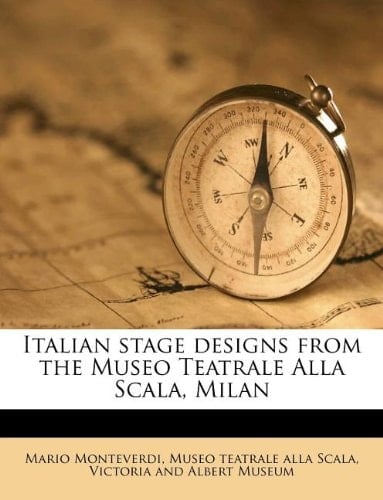 Italian stage designs from the Museo Teatrale Alla Scala, Milan