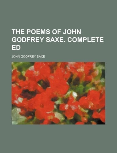 The poems of John Godfrey Saxe. Complete ed
