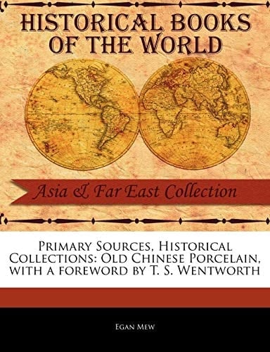 Old Chinese Porcelain (Primary Sources, Historical Collections)